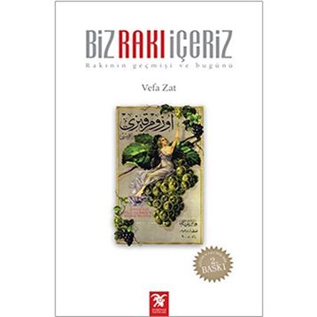BIZ RAKI İÇERİZ RAKININ GEÇMİŞİ VE BUGÜNÜ - VEFA ZAT