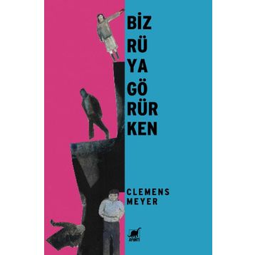 BIZ RÜYA GÖRÜRKEN - CLEMENS MEYER