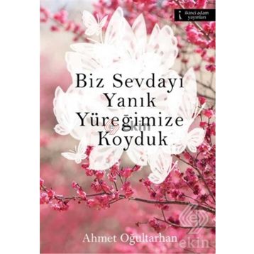 Biz Sevdayı Yanık Yüreğimize Koyduk - Ahmet Oğultarhan