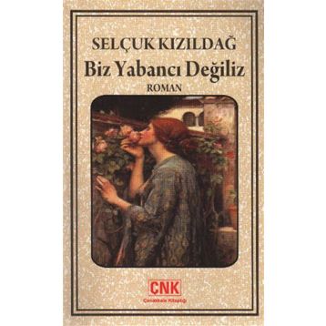 BIZ YABANCI DEĞLİZ - SELÇUK KIZILDAĞ