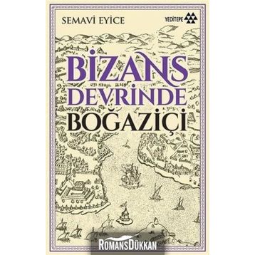 BIZANS DEVRINDE BOĞAZİÇİ - SEMAVI EYICE