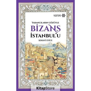 Bizans İstanbul’u - Semavi Eyice