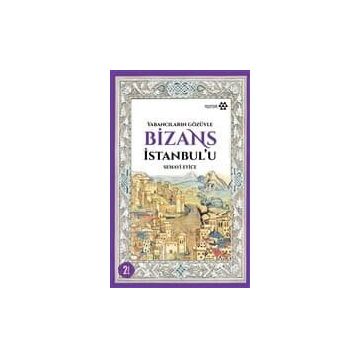 Bizans İstanbul’u - Semavi Eyice