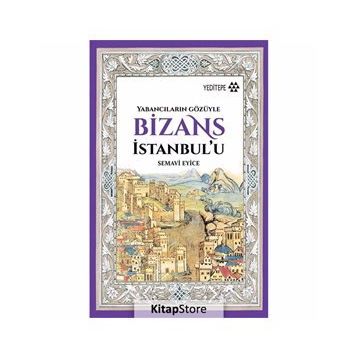 Bizans İstanbul’u - Semavi Eyice