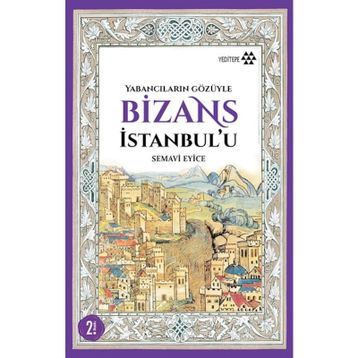Bizans İstanbul’u - Semavi Eyice