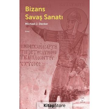 Bizans Savaş Sanatı - Michael J. Decker