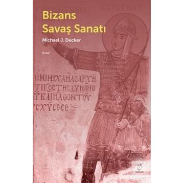 Bizans Savaş Sanatı - Michael J. Decker