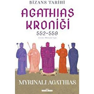 Bizans Tarihi: Agathias Kroniği 552-559 Myrinalı Agathias