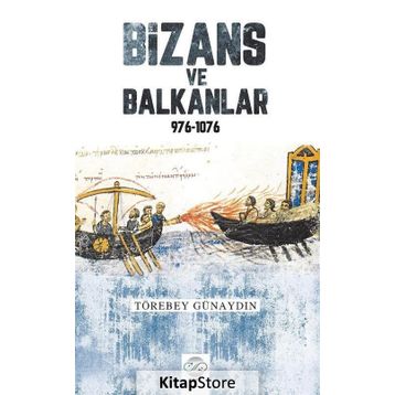Bizans ve Balkanlar 976-1076 - Törebey Günaydın