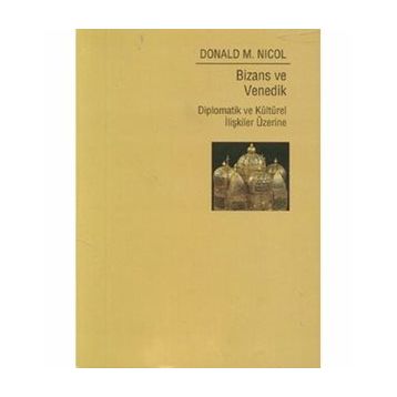 BIZANS VE VENEDIK - DONALD M. NICOL