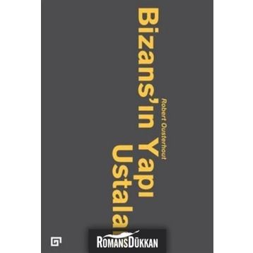Bizans’ın Yapı Ustaları - robert qusterhout