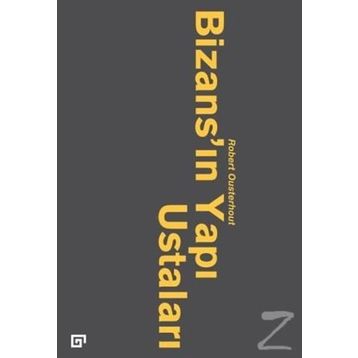 Bizans’ın Yapı Ustaları - robert qusterhout