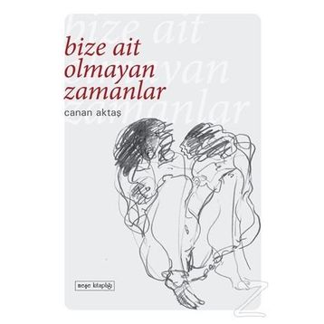 Bize Ait Olmayan Zamanlar - Canan Aktaş