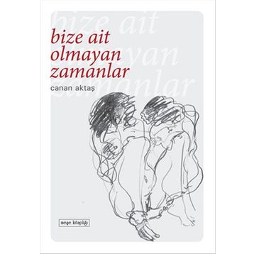 Bize Ait Olmayan Zamanlar - Canan Aktaş