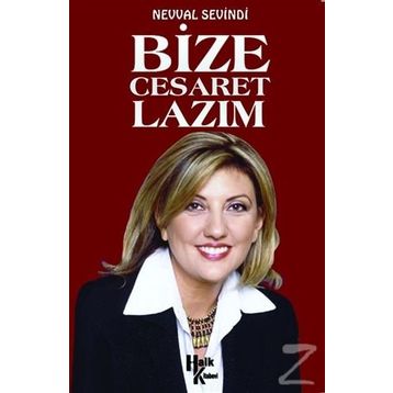 Bize Cesaret Lazım - Nevval Sevindi