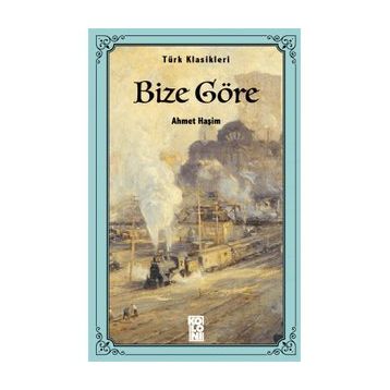 BIZE GÖRE - AHMET HAŞİM (ISBN:9789754472401)