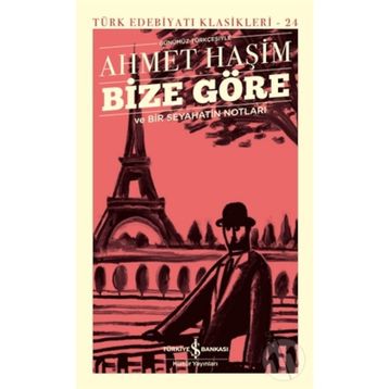 BIZE GÖRE - BIR SEYAHATIN NOTLARI - AHMET HAŞIM