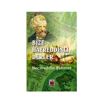 BIZE HAYREDDINLI DERLER - NECMEDDIN ŞAHİNER