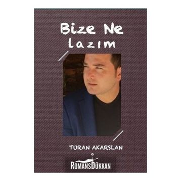 Bize Ne Lazım? - Turan Akarslan