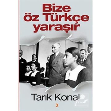 Bize Öz Türkçe Yaraşır - Tarık Konal