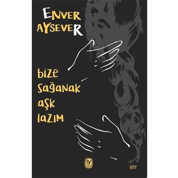 Bize Sağanak Aşk Lazım - Enver Aysever