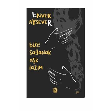 Bize Sağanak Aşk Lazım - Enver Aysever