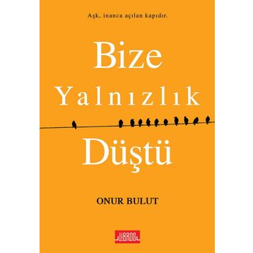 Bize Yalnızlık Düştü - Onur Bulut