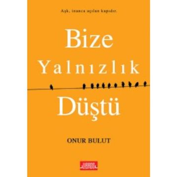 Bize Yalnızlık Düştü - Onur Bulut