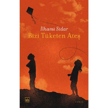 Bizi Tüketen Ateş - İlhami Sidar
