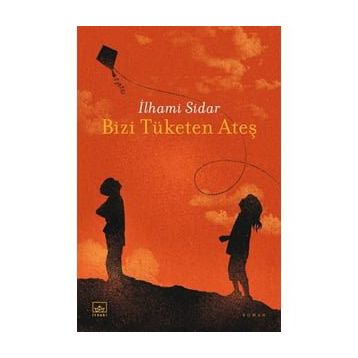 Bizi Tüketen Ateş - İlhami Sidar