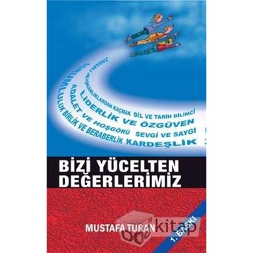 Bizi Yücelten Değerlerimiz - Mustafa Turan