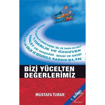 Bizi Yücelten Değerlerimiz - Mustafa Turan