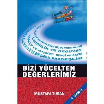 Bizi Yücelten Değerlerimiz - Mustafa Turan