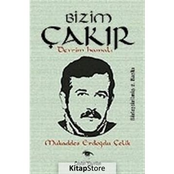 BIZIM ÇAKIR DEVRIM HAMALI - MUKADDES ERDOĞDU ÇELİK