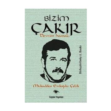 BIZIM ÇAKIR DEVRIM HAMALI - MUKADDES ERDOĞDU ÇELİK