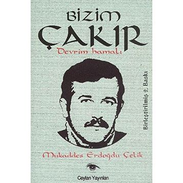BIZIM ÇAKIR DEVRIM HAMALI - MUKADDES ERDOĞDU ÇELİK