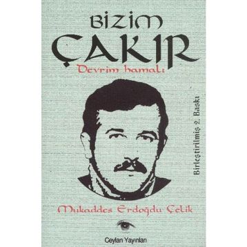 BIZIM ÇAKIR DEVRIM HAMALI - MUKADDES ERDOĞDU ÇELİK