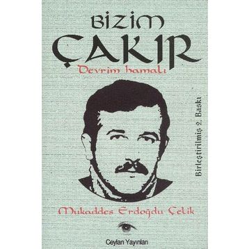 BIZIM ÇAKIR DEVRIM HAMALI - MUKADDES ERDOĞDU ÇELİK