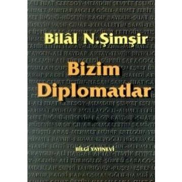 BIZIM DIPLOMATLAR - BILAL N. ŞİMŞİR