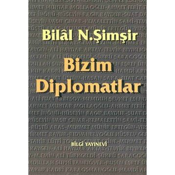 BIZIM DIPLOMATLAR - BILAL N. ŞİMŞİR