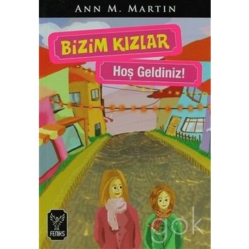BIZIM KIZLAR / HOŞ GELDINIZ ! - ANN M. MARTIN