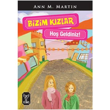BIZIM KIZLAR / HOŞ GELDINIZ ! - ANN M. MARTIN