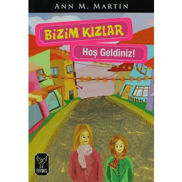 BIZIM KIZLAR / HOŞ GELDINIZ ! - ANN M. MARTIN