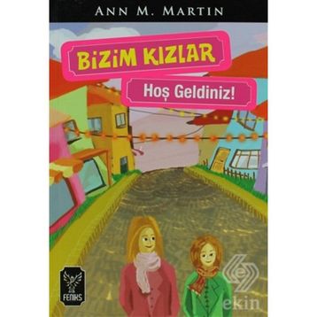 BIZIM KIZLAR / HOŞ GELDINIZ ! - ANN M. MARTIN