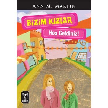 BIZIM KIZLAR / HOŞ GELDINIZ ! - ANN M. MARTIN