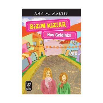 BIZIM KIZLAR / HOŞ GELDINIZ ! - ANN M. MARTIN