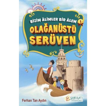 Bizim Âlimler Bir Âlem 1 Olağanüstü Serüven Ferhan Tan Aydın Pırıltı Kitapları