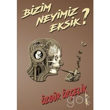 Bizim Neyimiz Eksik? - Özgür Özçelik