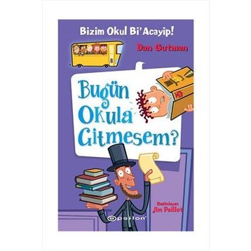 Bizim Okul Bi’ Acayip! - Bugün Okula Gitmesem? - Dan Gutman