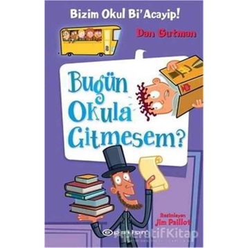 Bizim Okul Bi’ Acayip! - Bugün Okula Gitmesem? - Dan Gutman